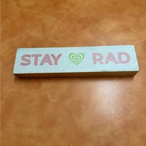 Stay Rad Wooden Block Sign